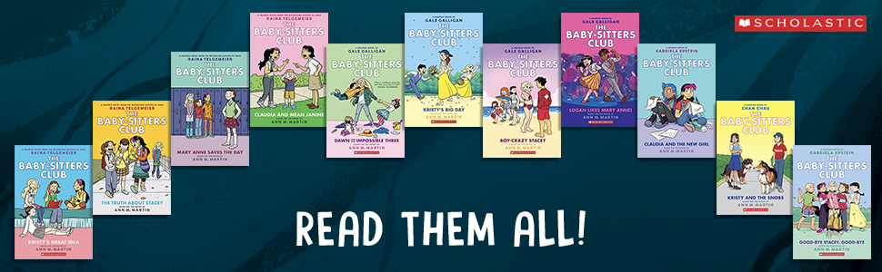 Baby-Sitters Club Graphic Novels Baby-Sitters Club Graphic Novels layed out in a row
