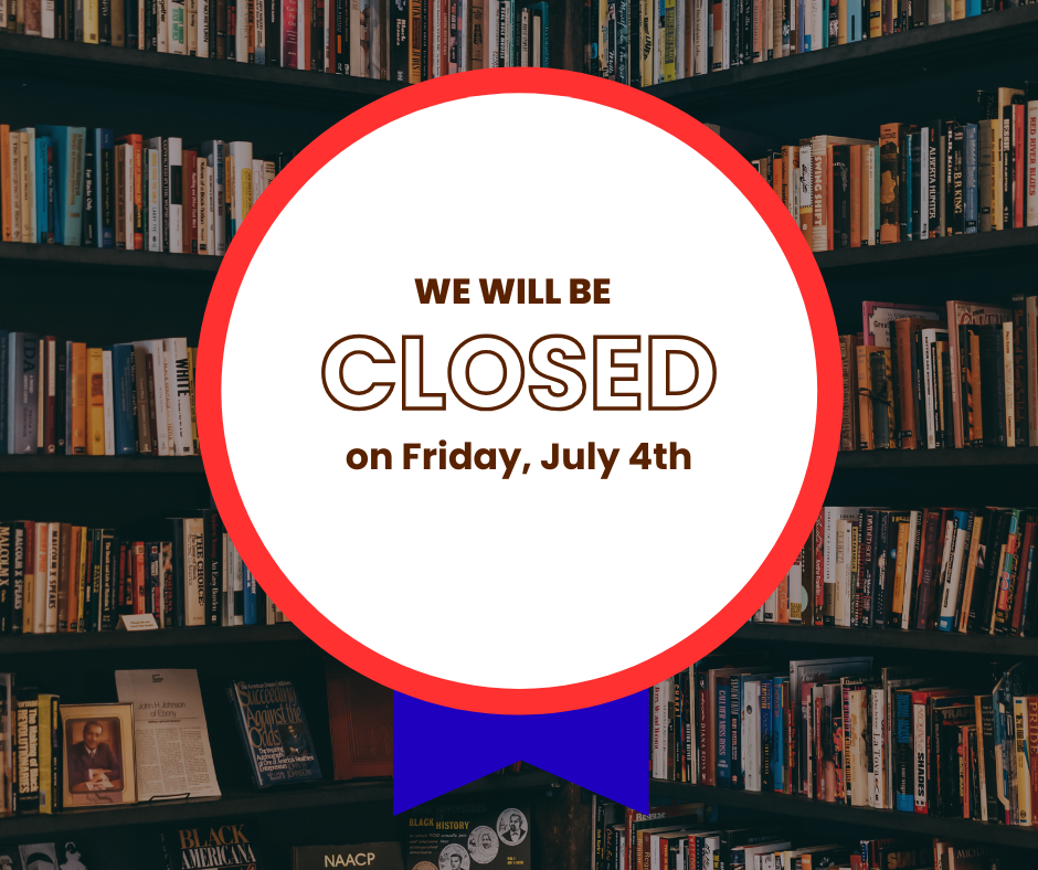 We will be closed on Friday, July 4