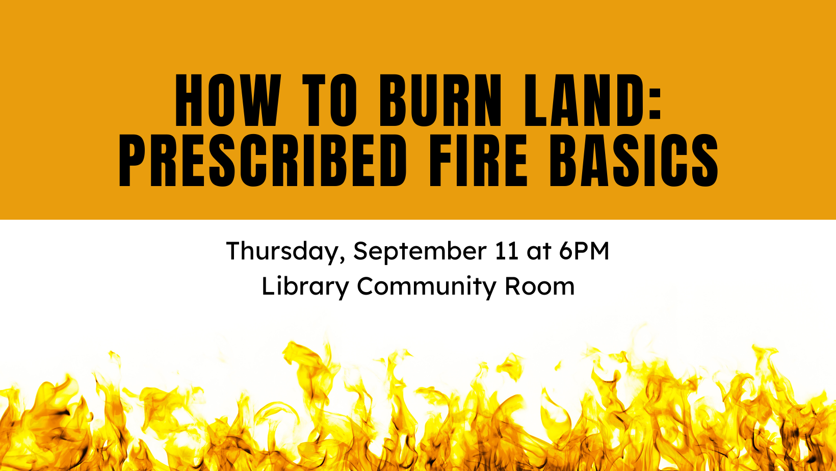 How to Burn Land: Prescribed Fire Basics. Photo features fire along the bottom of the image and an orange block outlining the text