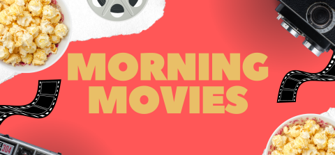 morning movies - third friday of the month at 9:30am
