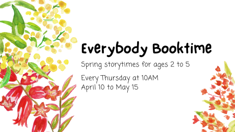 Everybody Booktime spring session storytimes from April 10 to May 15