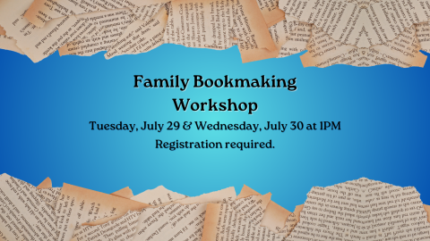 Family Bookmaking Workshop on blue background with ripped up pages bordering the words in the image