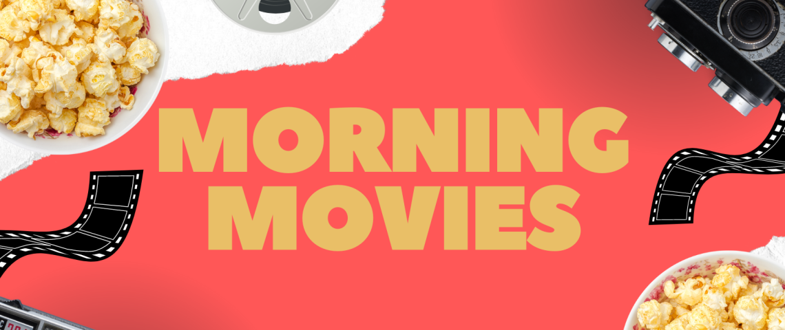 morning movies - third friday of the month at 9:30am