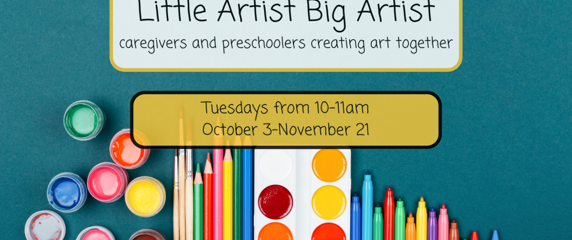 little artist big artist tuesdays from 10-11am october 3-november 21