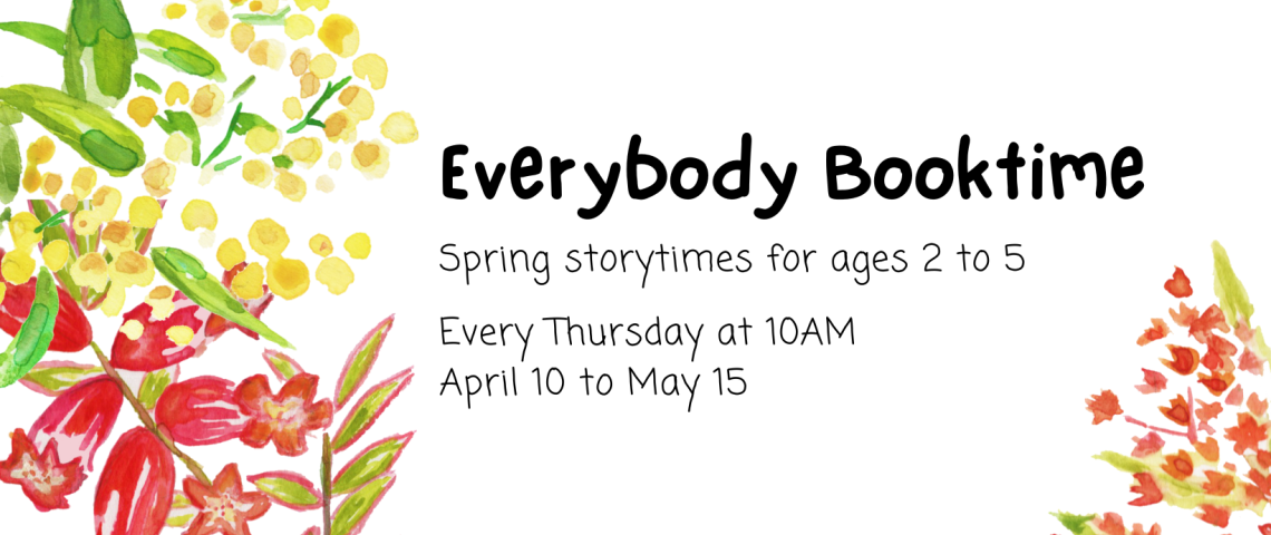 Everybody Booktime spring session storytimes from April 10 to May 15
