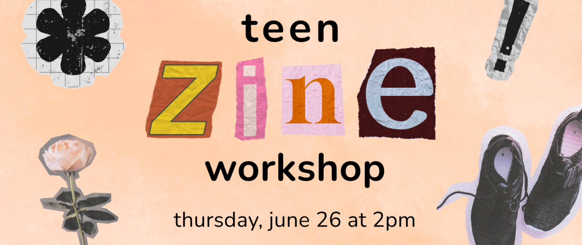 Teen zine workshop on orange background. Font looks like cut up magazine letters